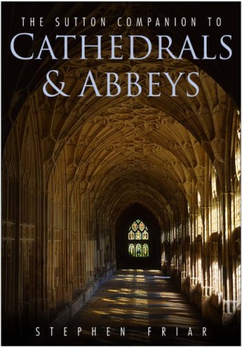 The Sutton Companion to Cathedrals and Abbeys (9780750938907) by Stephen Friar