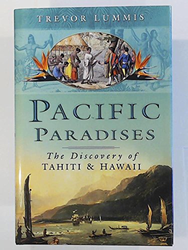 Imagen de archivo de Pacific Paradises: The Discovery of Tahiti and Hawaii a la venta por WorldofBooks