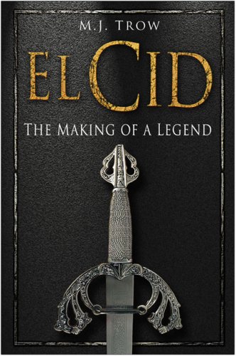 El Cid: The Making of a Legend - Trow, M. J