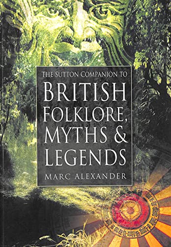 A Companion to the Folklore, Myths and Customs of Britain - Alexander, Marc