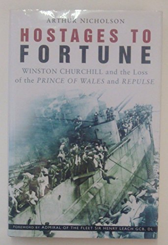 Stock image for Hostages of Fortune: Winston Churchill and the Loss of the Prince of Wales and Repulse for sale by HPB-Red