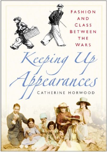 Imagen de archivo de Keeping up Appearances : Fashion and Class Between the Wars a la venta por Better World Books Ltd