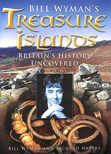 Bill Wyman's Treasure Islands: Britain's history uncovered by Wyman, Bill and Richard Havers: New Cloth (2005) | Rose's Books IOBA