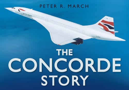 The Concorde Story by March, Peter R.: Good (2005) 1st. | Better World ...