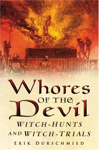 Whores of the Devil: Witch-hunts and Witch-trials (9780750940085) by Durschmied, Erik