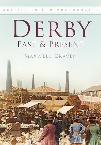 Stock image for Derby Past & Present: Britain In Old Photographs for sale by WorldofBooks