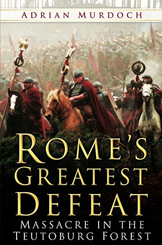 Imagen de archivo de Romes Greatest Defeat: Massacre in the Teutoburg Forest a la venta por New Legacy Books