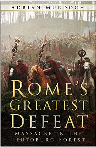 Imagen de archivo de Rome's Greatest Defeat: Massacre in the Teutoburg Forest a la venta por HPB-Red