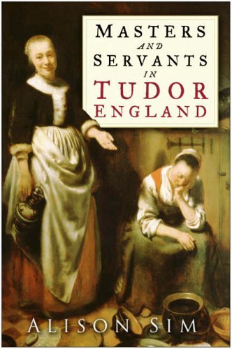 Stock image for Masters and Servants in Tudor England for sale by WorldofBooks