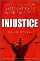 Imagen de archivo de Injustice: State Trials from Socrates to Nuremberg a la venta por Bookmans