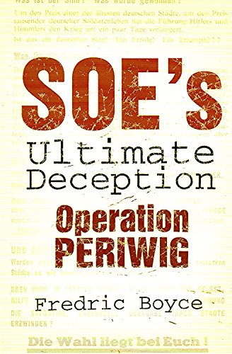 Stock image for SOE'S ULTIMATE DECEPTION: Operation Periwig for sale by Russ States