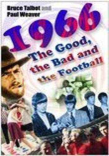 Imagen de archivo de 1966: The Good, the Bad and the Football a la venta por Tall Stories BA