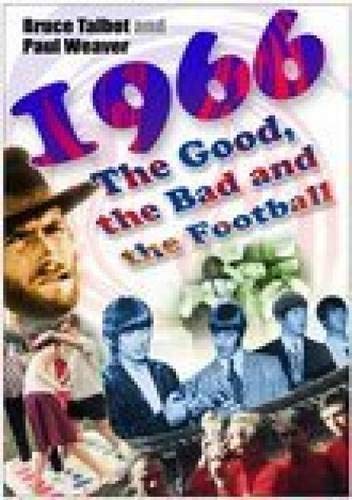 Stock image for 1966: The Good, the Bad and the Football for sale by WorldofBooks
