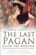 Imagen de archivo de The Last Pagan: Julian the Apostate and the Death of the Ancient World a la venta por WorldofBooks