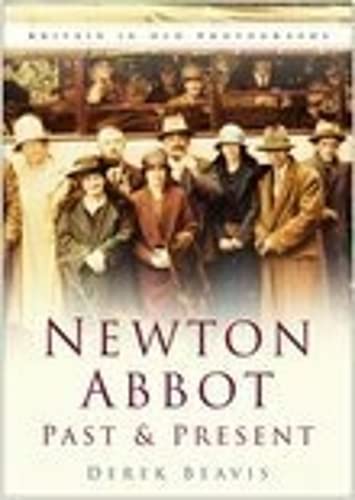 9780750940627: Newton Abbot Past and Present: Britain in Old Photographs