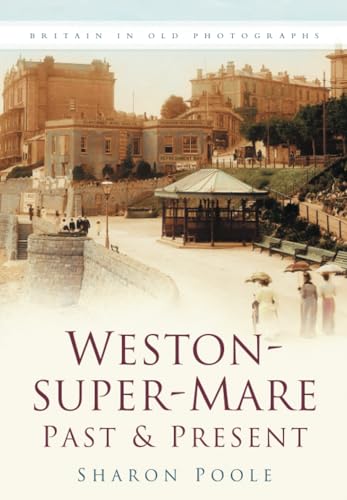 Beispielbild fr Weston-super-Mare Past and Present zum Verkauf von Tall Stories BA