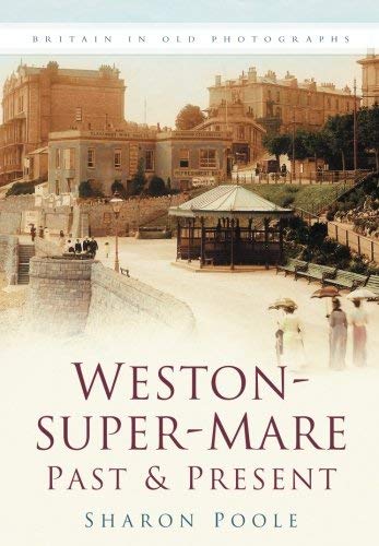 Stock image for Weston-super-Mare Past and Present for sale by Tall Stories BA
