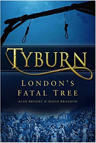 Beispielbild fr Tyburn: London's Fatal Tree zum Verkauf von WorldofBooks