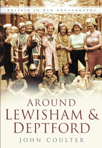 Imagen de archivo de Around Lewisham & Deptford: Britain in Old Photographs a la venta por WorldofBooks