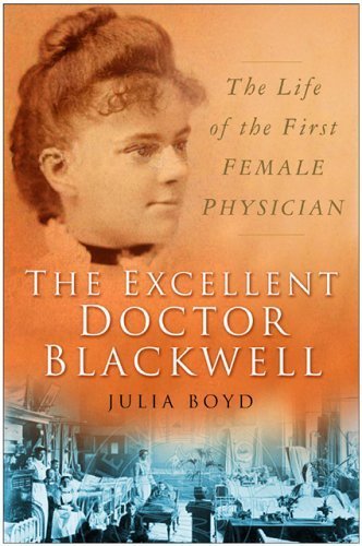 The Excellent Doctor Blackwell: The Life of the First Woman Physician - Julia Boyd