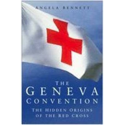 Beispielbild fr The Geneva Convention The Hidden Origins of the Red Cross zum Verkauf von Willis Monie-Books, ABAA