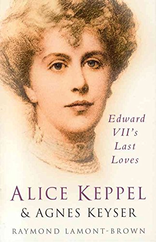 9780750941716: Alice Keppel & Agnes Keyser: Edward Vii's Lost Loves