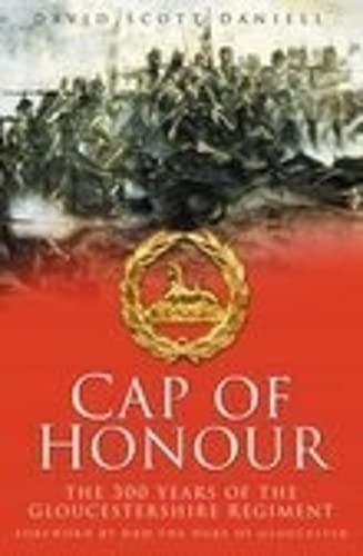 Stock image for Cap of Honour: The 300 Years of the Gloucestershire Regiment for sale by WorldofBooks