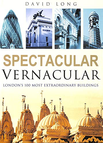 Beispielbild fr Spectacular Vernacular: London's 100 Most Extraordinary Buildings zum Verkauf von WorldofBooks