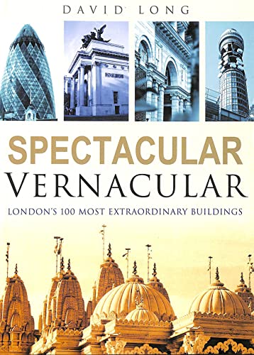 Stock image for Spectacular Vernacular: London's 100 Most Extraordinary Buildings for sale by AwesomeBooks