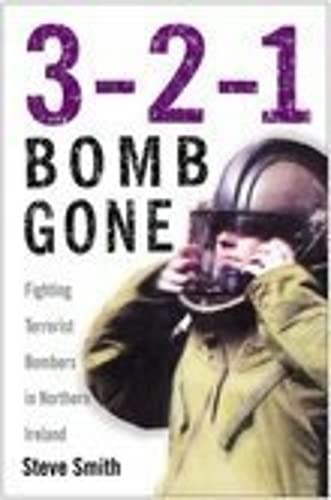 Stock image for 3-2-1 Bomb Gone: Fighting Terrorist Bombers in Northern Ireland for sale by Hippo Books