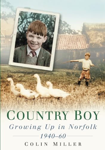 Stock image for Country Boy: Growing up in Norforlk 1940-60 for sale by WorldofBooks
