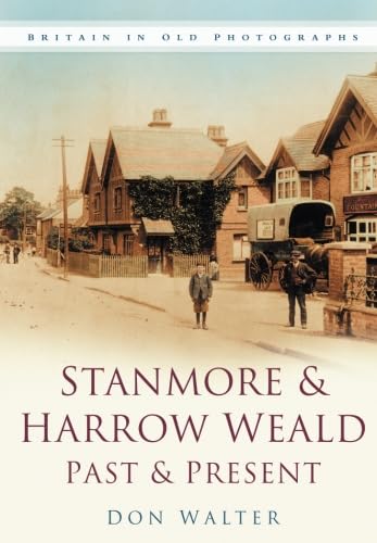 9780750942638: Stanmore & Harrow Weald Past & Present: Britain in Old Photographs