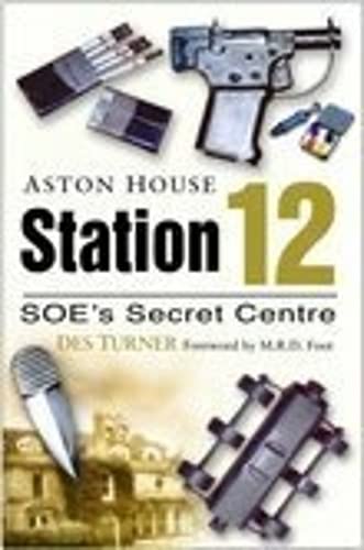 Aston Station 12: Soe's Secret Centre (9780750942775) by Turner, Des; Foot, M. R. D.