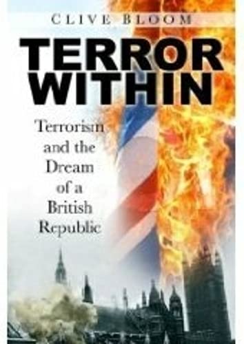 Beispielbild fr Terror Within: Terrorism and the Dream of a British Republic zum Verkauf von WorldofBooks