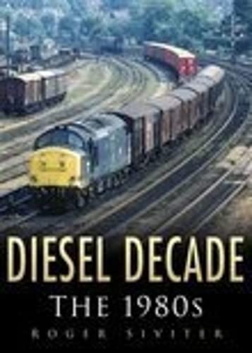 Diesel Decade: The 1980s (9780750943406) by Siviter, Roger