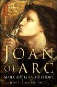 9780750943413: Joan of Arc: Maid, Myth and History