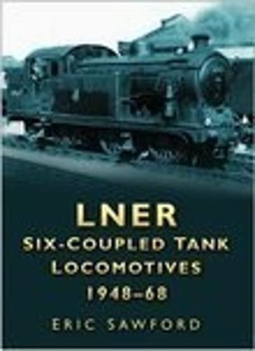 9780750943468: LNER Six-coupled Tank Locomotives 1948-68