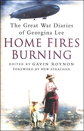 

Home Fires Burning: The Great War Diaries of Georgina Lee [signed] [first edition]