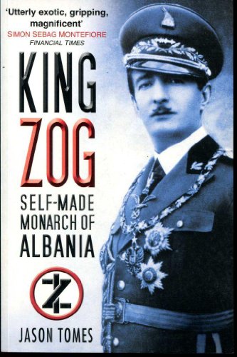 Beispielbild fr King Zog: Self-Made Monarch of Albania zum Verkauf von WorldofBooks