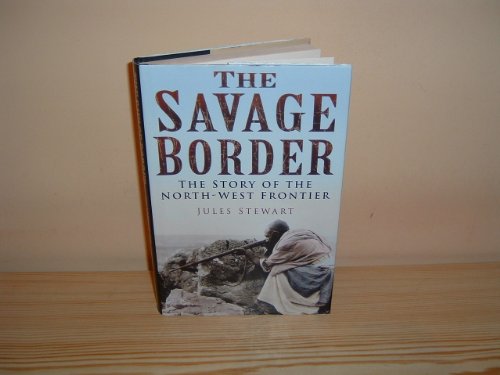 Beispielbild fr The Savage Border: The Story of the North-West Frontier zum Verkauf von WorldofBooks