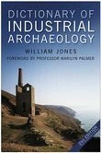 Dictionary of Industrial Archaeology (9780750944571) by Bill Jones