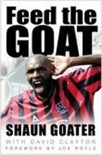 Stock image for Feed the Goat: The Shaun Goater Story for sale by WorldofBooks