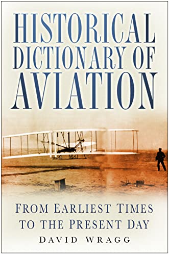 Historical Dictionary of Aviation: From Earliest Times to Present Day (9780750945271) by Wragg, David