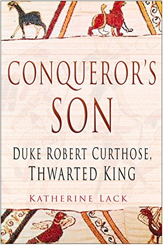 Stock image for The Conqueror's Son: Duke Robert Curthose: Thwarted King for sale by HPB-Red