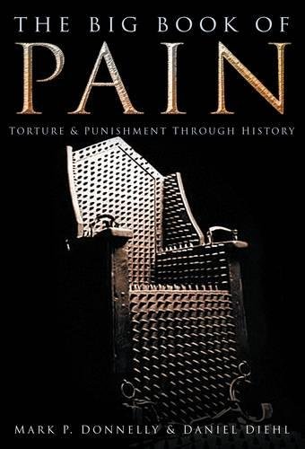 Stock image for The Big Book of Pain : Torture and Punishment Through History for sale by Better World Books Ltd