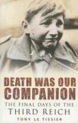 Beispielbild fr Death Was Our Companion: The Final Days of the Third Reich zum Verkauf von WorldofBooks