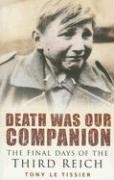 Imagen de archivo de Death Was Our Companion: The Final Days of the Third Reich a la venta por ThriftBooks-Atlanta