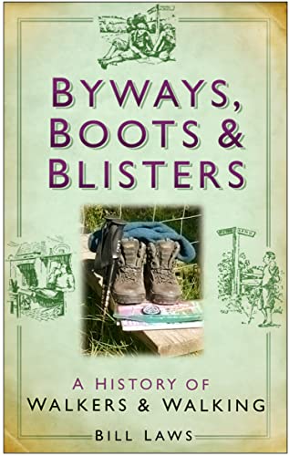 Stock image for Byways, Boots and Blisters: A History of Walkers and Walking for sale by WorldofBooks