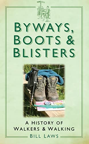 Beispielbild fr Byways, Boots & Blisters: A History of Walkers and Walking zum Verkauf von WorldofBooks
