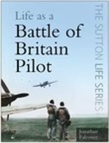 Imagen de archivo de Life as a Battle of Britain Pilot (The Sutton Life Series) a la venta por Reuseabook